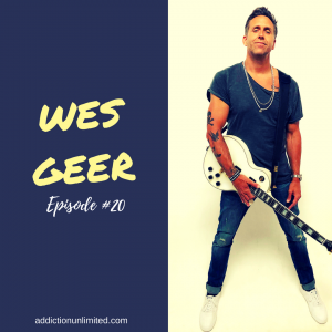 Wes Geer Addiction Unlimited Podcast